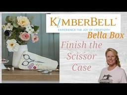 Finish the #Kimberbell Bella Box Scissor Case, the Stitchuation Room, 5/22/24