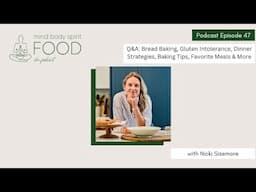 Q&A: Bread Baking, Gluten Intolerance, Dinner Strategies, Baking Tips, Favorite Meals & More