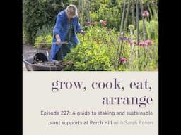 A guide to staking and sustainable plant supports at Perch Hill - Episode 227