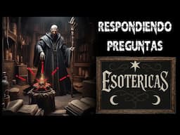 Respondiendo Preguntas ESOTÉRICAS - Esoterismo Ayuda Espiritual