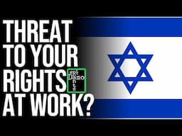 Is The Israel Lobby Coming For Your Rights At Work?