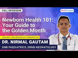 Newborn Health 101: Your Guide to the Golden Month with Dr. Nirmal Gautam