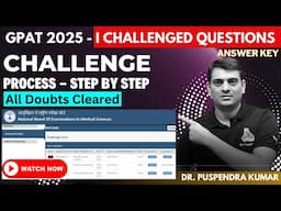 Challenged Questions for GPAT 2025 | Step by Step Challenging Process for Incorrect Answers | Dr. PK