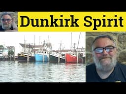 😎Dunkirk Spirit Meaning - Dunkirk Spirit Defined - Dunkirk Spirit Examples Dunkirk Spirit Definition