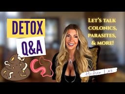 Detox Q&A Let’s Talk Colon Cleansing, Food Allergies, Parasites 🦠 & More