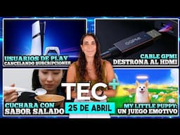 TEC+: El fin de los cables HDMI, usuarios de PlayStation cancelando suscripciones en masa, y más