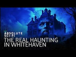 The Real Haunting In Whitehaven | Full Documentary