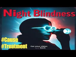 STOP Ignoring NIGHT BLINDNESS Symptoms