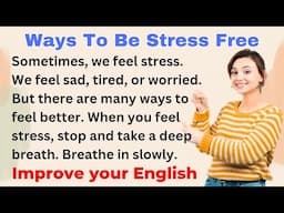Ways To Be Stress Free | Improve your English | Everyday Speaking | Level 1 - Shadowing Method