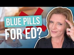 Why Blue Pills Don’t Fix Erectile Dysfunction — Dr. Trish Leigh