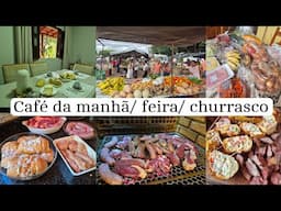 Feira da semana na Vila/ café da manhã/ churrasco de domingo