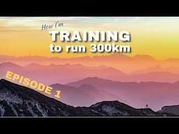 SO WHAT'S NEXT? | Training for a 300km Ultramarathon