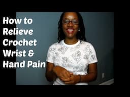 How to Relieve Crochet Wrist & Hand Pain