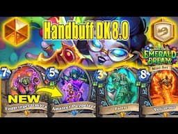 86% Winrate Most OP Handbuff DK 8.0 Deck To CRAFT At Into the Emerald Dream Mini-Set | Hearthstone