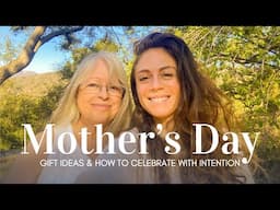 How to Make Mother's Day Special! Gift Ideas to Celebrate Your Mom with Intention.