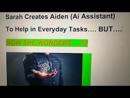 Sarah Creates Aiden (Ai Assistant) to Help  in Everyday Tasks .. BUT …