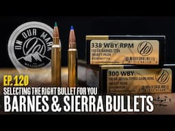 On Our Mark: Episode 120 - Barnes & Sierra Bullets: Selecting the Right Bullet For You