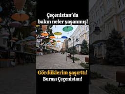 ÇEÇENİSTAN'DA BAKIN NELER YAŞANMIŞ! GÖRDÜKLERİM ŞAŞIRTTI!