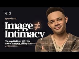 Tauren Wells on Image, Intimacy, and the Cost of Influence