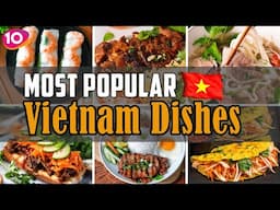Top 10 Must Try Vietnamese Foods 🇻🇳  || Vietnam Best Street Food & Traditional Dishes!