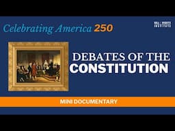 Debates of the Constitution | A250 Mini Documentary