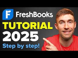 FreshBooks Tutorial 2025 (Ultimate Beginner’s Guide)