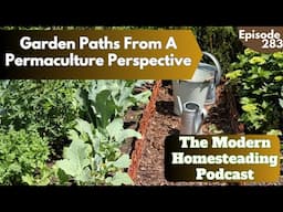Garden Paths From A Permaculture Perspective - The Modern Homesteading Podcast - Episode 283