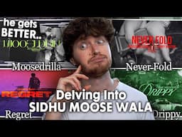 DELVING INTO SIDHU MOOSE WALA! (Moosedrilla, Never Fold, Regret, Drippy | Reaction)