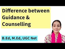 Difference between Guidance and Counseling/ B.Ed, M.Ed, UGC Net