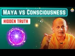 How Maya Hides Consciousness from You | Vedanta Unpacked by Swami Sarvapriyananda