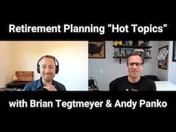 Retirement planning "hot topics" chat with Brian Tegtmeyer and Andy Panko