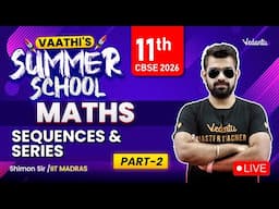 Sequences and Series Part 2 | Vaathi's Summer School | Class 11 | CBSE 2026🔥Shimon Sir
