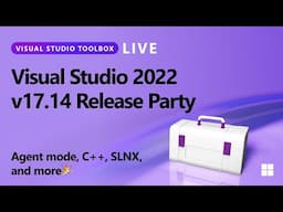 🔴 Visual Studio 2022 v17.14 Release Party - agent mode, C++, SLNX, and more🎉