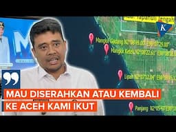 Sengketa 4 Pulau, Bobby: Mau Diserahkan Atau Kembali Ke Aceh Kami Ikut