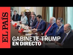 DIRECTO | GABINETE de DONALD TRUMP sostiene reunión con el presidente | EL PAÍS