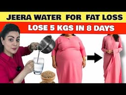 8 दिन तक सुबह खाली पेट पीओ Jeera Water – 5 किलो वज़न घटाओ | Weight Loss With Jeera Water