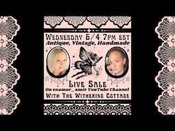 Special Live Sale With Arianna- The.Withering.Cottage! Wed 6/4 7pm est