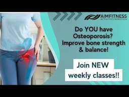 Do YOU have Osteoporosis & want to improve bone strength & balance? Join NEW weekly classes!!!