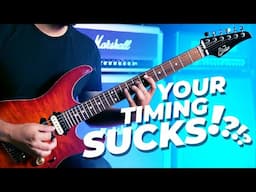 Your Timing Sucks!?!?! (Guitar Workout)