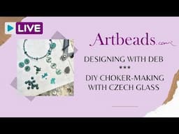 Designing with Deb - DIY Choker-Making with Czech Glass