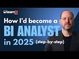 How I’d Become a BI Analyst in 2025 (Step-by-Step)