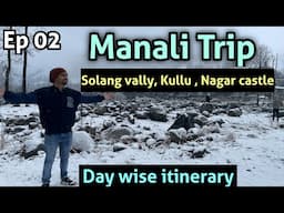 Manali Trip plan | Manali tour package Price | manali to solangvally | Manali to kullu naggar castle