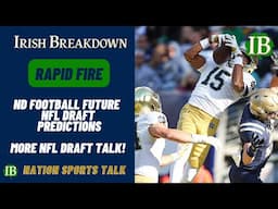 Rapid Fire: Notre Dame Football Future Draft Predictions And More NFL Draft Talk
