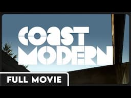 Coast Modern | The Pioneers of West Coast Modernist Architecture | Design | FULL DOCUMENTARY