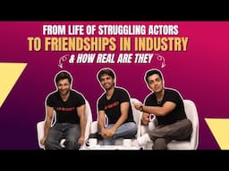 Harsh Beniwal, Anud Singh and Gagan Arora on life of struggling actors, friendships and more