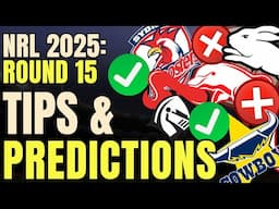 NRL Tips and Predictions - Round 15 2025