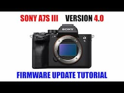 Sony a7S III Firmware Update Version 4.0 [ How to Download & Install Tutorial ]