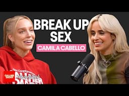 Camila Cabello: Break Up Sex (Full Episode)