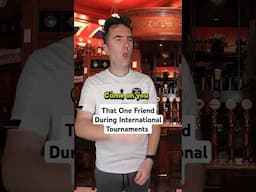 That One Friend During International Tournaments #shorts