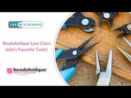 Beadaholique Live Class: Julie's Favorite Jewelry Making Tools